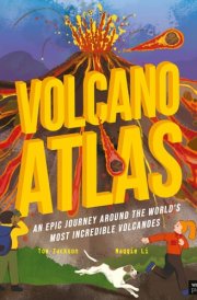 Volcano Atlas An Epic Journey Around the World's Most Incredible Volcanoes cover image