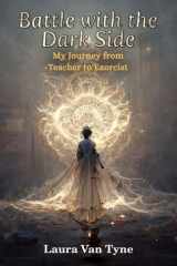 Battle with the Dark Side My Journey from Teacher to Exorcist cover image