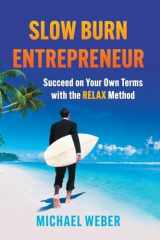 Slow Burn Entrepreneur Succeed on Your Own Terms with the RELAX Method cover image