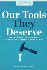 Our Tools They Deserve: Why Adults Choose Retribution, How Students Can Practice Restoration cover image