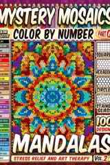 100 Mandalas Quest Patterns - Mystery Mosaic Color by Number - Vol. 2: Elegant Florals, Geometrics, and Abstract Designs for Stress Relief and Art Therapy cover image