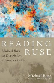 Reading Ruse Michael Ruse on Darwinism, Science, and Faith cover image