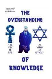 THE OVERSTANDING OF KNOWLEDGE cover image
