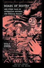Roads of Destiny And Other Tales of Alternative Histories and Parallel Realms cover image
