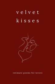 Velvet Kisses: Intimate Poems for Lovers (Eternal Love Poems) cover image
