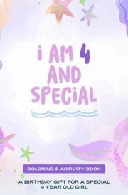 I am 4 and Special! Coloring & Activity Book: A birthday gift for a special 4 year old girl cover image