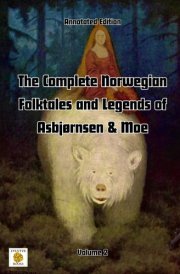 The Complete Norwegian Folktales and Legends of Asbjørnsen & Moe (Annotated): Volume 2 cover image