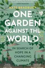 One Garden Against the World In Search of Hope in a Changing Climate cover image
