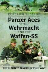 Panzer Aces of the Wehrmacht and the Waffen-SS The Ultimate Tank Killers of WW2 cover image