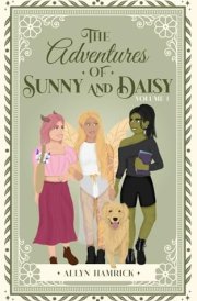 The Adventures of Sunny and Daisy: Volume 1 cover image
