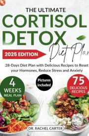 The Ultimate Cortisol Detox Diet Plan: 28-Days Diet Plan with Delicious Recipes to Reset your Hormones, Reduce Stress and Anxiety cover image