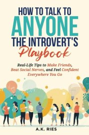 How to Talk to Anyone the Introvert's Playbook: Real-Life Tips to Make Friends, Beat Social Nerves, and Feel Confident Everywhere You Go cover image