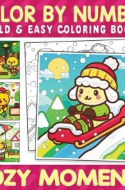Color By Number Bold & Easy Cozy Moments: Adorable Coloring Book for Adults and Teens with Cute Characters - Great Gift for Relaxation cover image