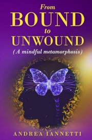 FROM BOUND TO UNWOUND (A MINDFUL METAMORPHOSIS) cover image