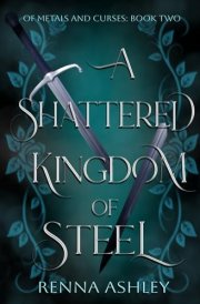 A Shattered Kingdom of Steel (Of Metals and Curses) cover image
