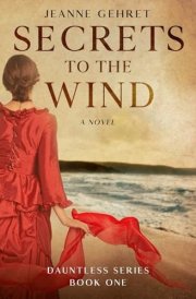 Secrets to the Wind: Historical fiction with romantic suspense (The Dauntless Series) cover image