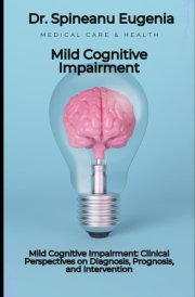 Mild Cognitive Impairment: Clinical Perspectives on Diagnosis, Prognosis, and Intervention cover image