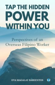 Tap the Hidden Power Within You Perspectives of an Overseas Filipino Worker cover image
