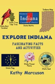 Explore Indiana: Fascinating Facts and Activities cover image