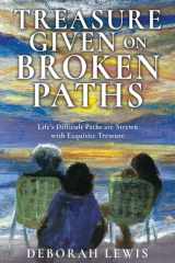 Treasure Given on Broken Paths Life's Difficult Paths are Strewn with Exquisite Treasure cover image