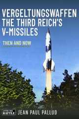 Vergeltungswaffen - the Third Reich's V-Missiles Then and Now cover image