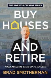 The Investor Creator Series: Buy Houses and Retire: From Absolute Start-Up To Success cover image