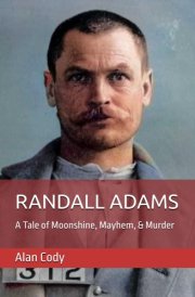 RANDALL ADAMS: A Tale of Moonshine, Mayhem, & Murder cover image