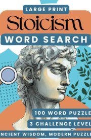 Word Search Book for Adults: 100 Stoic Puzzles. Large Print challenges to sharpen your mind & explore timeless wisdom (Inspirational Series) cover image