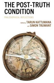 The Post-Truth Condition Philosophical Reflections cover image