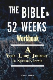 The Bible in 52 Weeks Workbook: A Year-Long Journey to Spiritual Growth cover image
