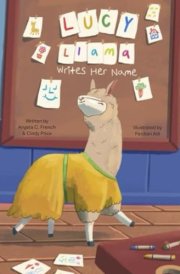 Lucy Llama Writes Her Name: A Tale of Perseverance and Practice cover image