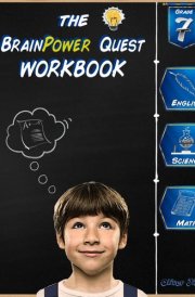 The Brainpower Quest Workbook | Grade 7: English, Science, and Math. Over 100 Challenging and Quick Exercises and Quizzes! cover image