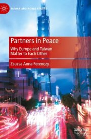 Partners in Peace Why Europe and Taiwan Matter to Each Other cover image