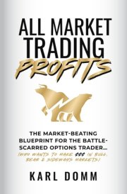 ALL MARKET TRADING PROFITS: THE MARKET-BEATING BLUEPRINT FOR THE BATTLE-SCARRED OPTIONS TRADER cover image