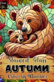 Stained Glass Autumn Color by Number for Adults: 30 Designs for Relaxation and Stress Relief cover image