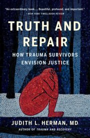 Truth and Repair How Trauma Survivors Envision Justice cover image