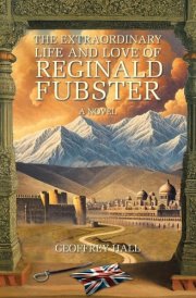The Extraordinary Life and Love of Reginald Fubster A Novel cover image