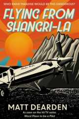 Flying from Shangri-La: What it was really like in the “Worst Place to be a Pilot” cover image