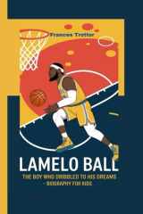 LAMELO BALL: The Boy Who Dribbled to His Dreams-Biography for kids cover image