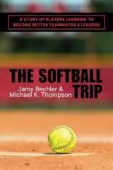 The Softball Trip A Story of Players Learning to Become Better Teammates and Leaders cover image