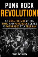 Punk Rock Revolution!: An Oral History of the NYHC and Punk Rock Scenes As Witnessed by a True Fan. cover image