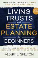 Living Trusts and Estate Planning for Beginners: How to Take Control of Your Assets, Protect Your Loved Ones, and Navigate the World of Living Trusts with Confidence cover image
