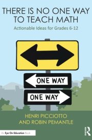 There Is No One Way to Teach Math Actionable Ideas for Grades 6-12 cover image