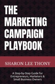 The Marketing Campaign Playbook A Step-by-Step Guide for Entrepreneurs, Marketers, and Small Business Owners cover image