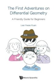 First Adventures on Differential Geometry, The: A Friendly Guide for Beginners cover image