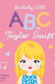 Lullaby Legends - ABC of Taylor Swift A Rhyming Lullaby cover image