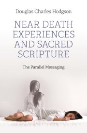 Near Death Experiences and Sacred Scripture The Parallel Messaging cover image