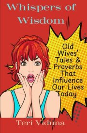 Whispers of Wisdom - Old Wives' Tales & Proverbs That Influence Our Lives Today cover image