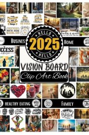 2025 Vision Board Clip Art Book: Vision Board Supplies From 500+ Pictures, Quotes And Affirmations For Women | Reach Your Full Potential cover image