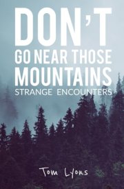Don't Go Near Those Mountains: Strange Encounters cover image
